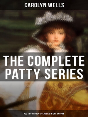 cover image of The Complete Patty Series (All 14 Children's Classics in One Volume)